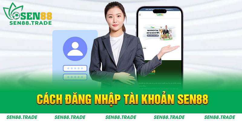 Cách đăng nhập tài khoản Sen88bet