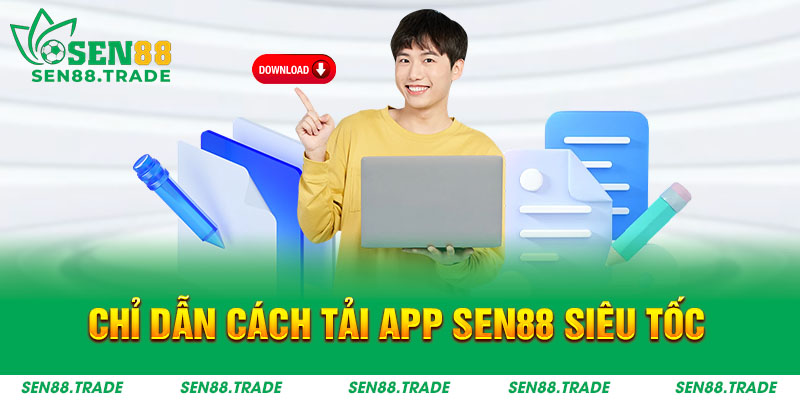 Chỉ dẫn cách tải app Sen88 siêu tốc