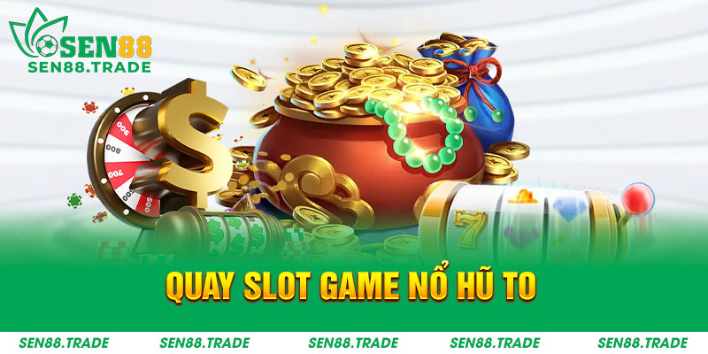 Quay slot game nổ hũ to