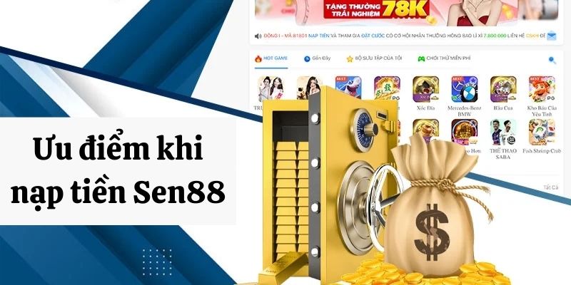 Ưu điểm nổi trội khi nạp tiền tại Sen88